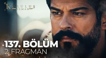موعد عرض مسلسل قيامة عثمان الحلقة 137