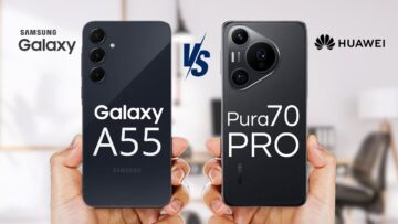 “هواوي تتفوق على سامسونج؟”.. مقارنة شاملة بين هاتف Huawei Pura 70 Ultra وهاتف Samsung Galaxy A55