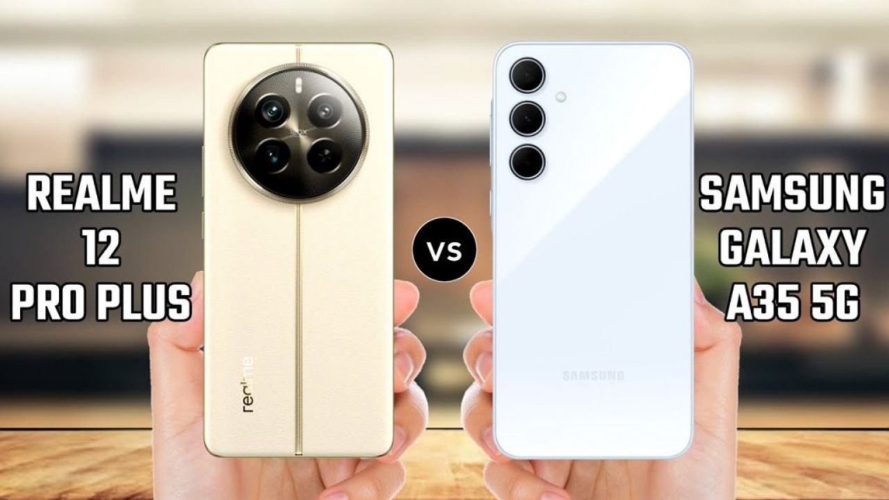 أيهما الأفضل؟ مقارنة بين هاتفي Realme 12 Plus و Galaxy A35 أقوى هواتف الفئة المتوسطة