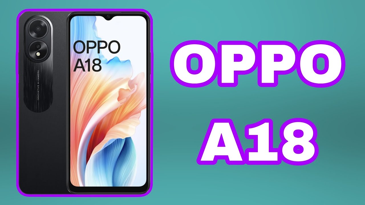 سعر ومواصفات Oppo A18 .. وحش الهواتف الاقتصادية ومواصفات هائلة في مقابل سعر تنافسي