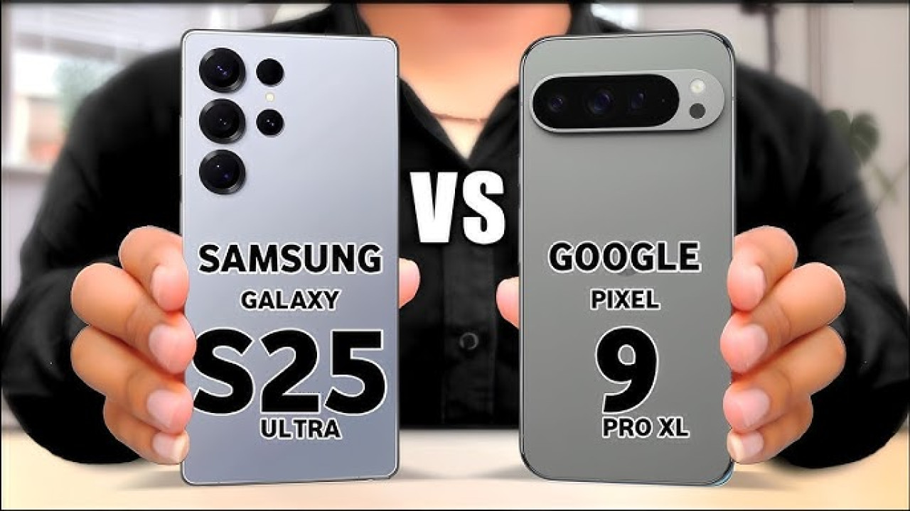 Samsung Galaxy S25 Ultra vs Google Pixel 9 Pro XL.. مقارنة شاملة من حيث المواصفات والسعر