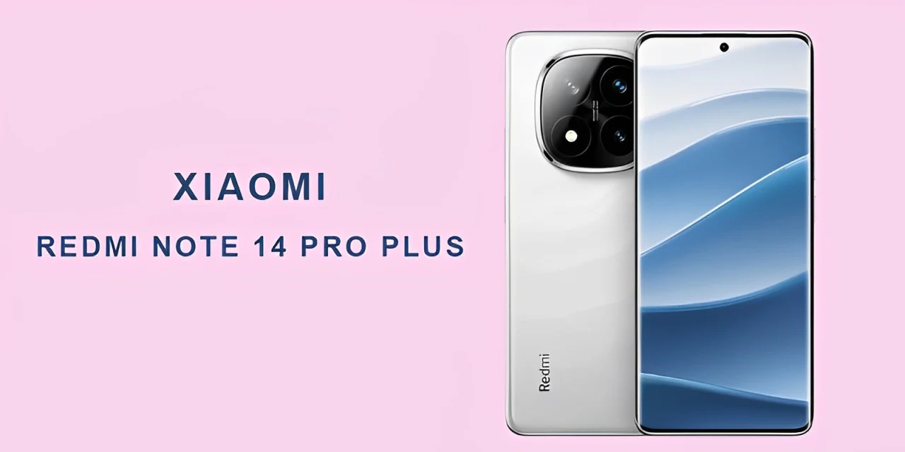 شاومي تغزو الساحة بتحفة فنية هاتف Xiaomi Redmi Note 14 Pro Plus 5G المصمم بشكل فاخر وأداء خرافي